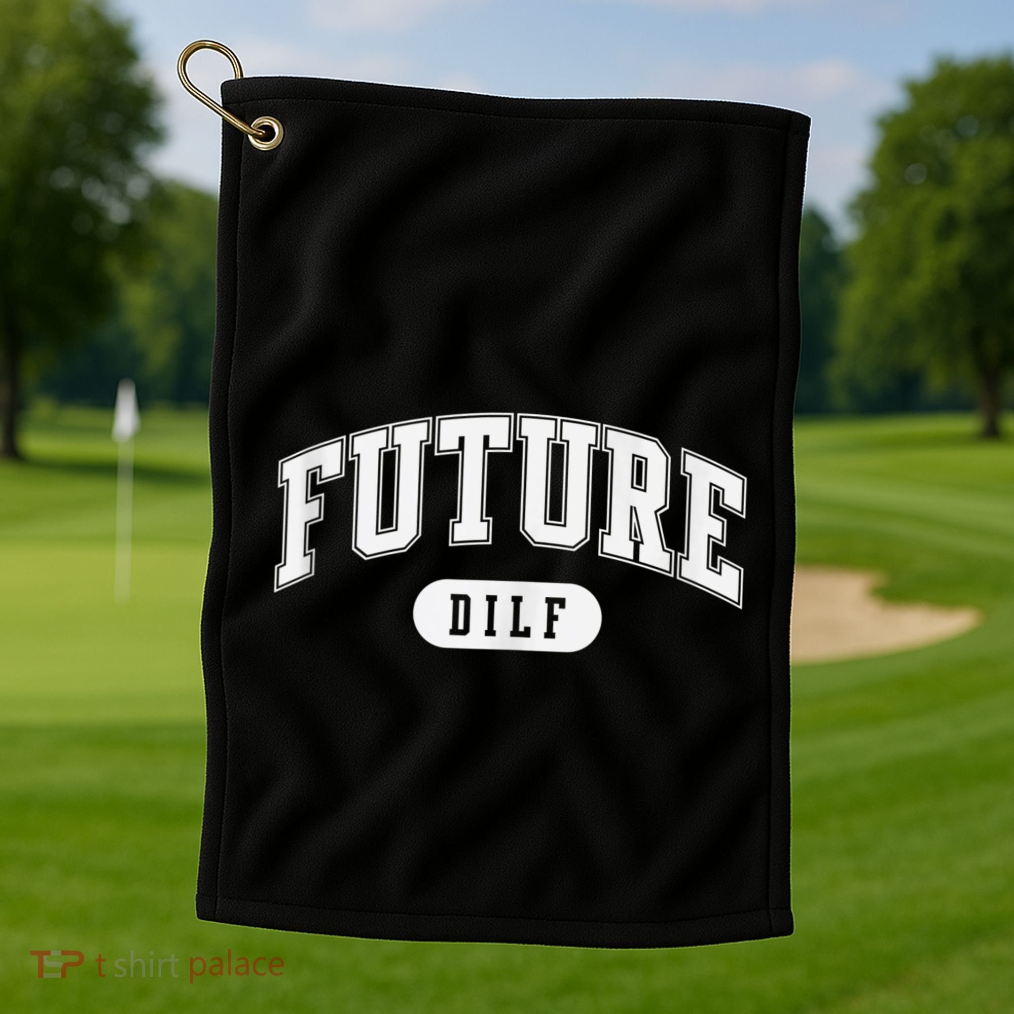 FUTURE DILF I Love Dilfs Golf Towel