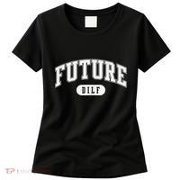 FUTURE DILF I Love Dilfs Women's T-Shirt thumb 0