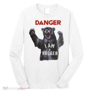 Funny Danger Im Hugger Bear Sun Nerd Geek Graphic Long Sleeve Shirt