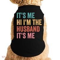 Fathers Day Its Me Hi I'm The Husband Its Me Doggie Tank thumb 0
