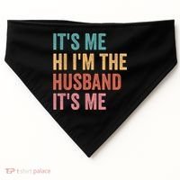 Fathers Day Its Me Hi I'm The Husband Its Me USA-Made Doggie Bandana thumb 0