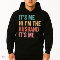 Fathers Day Its Me Hi I'm The Husband Its Me Hoodie thumb 2