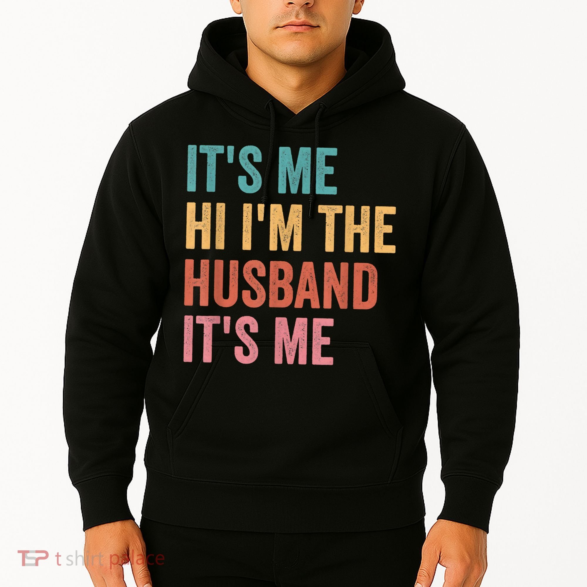 Fathers Day Its Me Hi I'm The Husband Its Me Hoodie