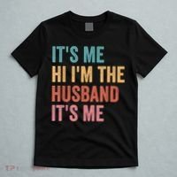 Fathers Day Its Me Hi I'm The Husband Its Me T-Shirt thumb 5