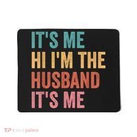 Fathers Day Its Me Hi I'm The Husband Its Me Mousepad thumb 0