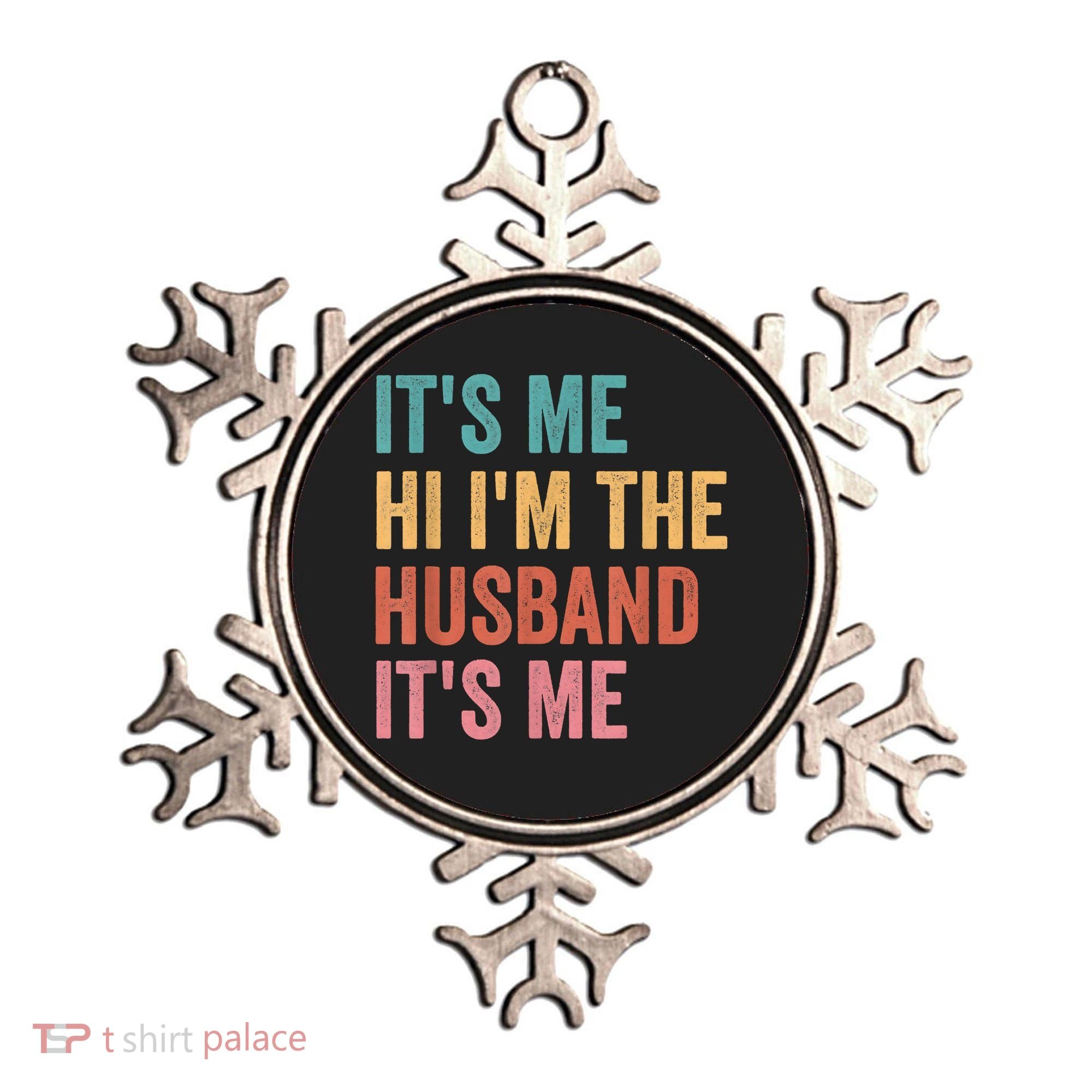 Fathers Day Its Me Hi I'm The Husband Its Me Ornament