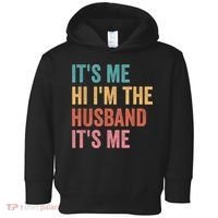Fathers Day Its Me Hi I'm The Husband Its Me Toddler Hoodie thumb 0
