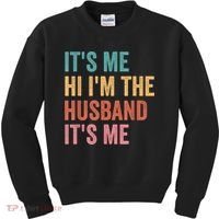 Fathers Day Its Me Hi I'm The Husband Its Me Kids Sweatshirt thumb 0