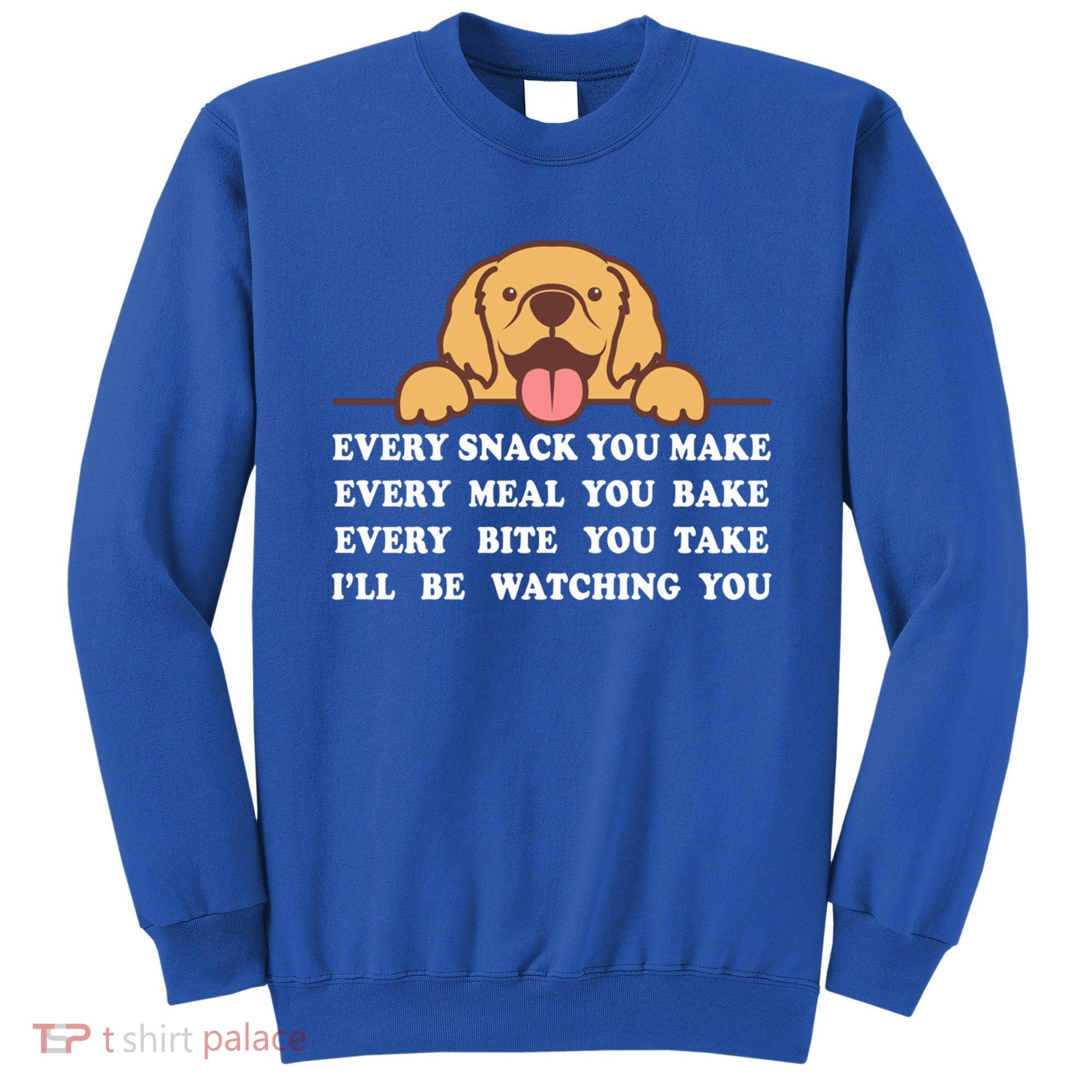 Funny Dog I'll Be Watching You Cute For Dog Mom Dog Lover Funny Gift Sweatshirt