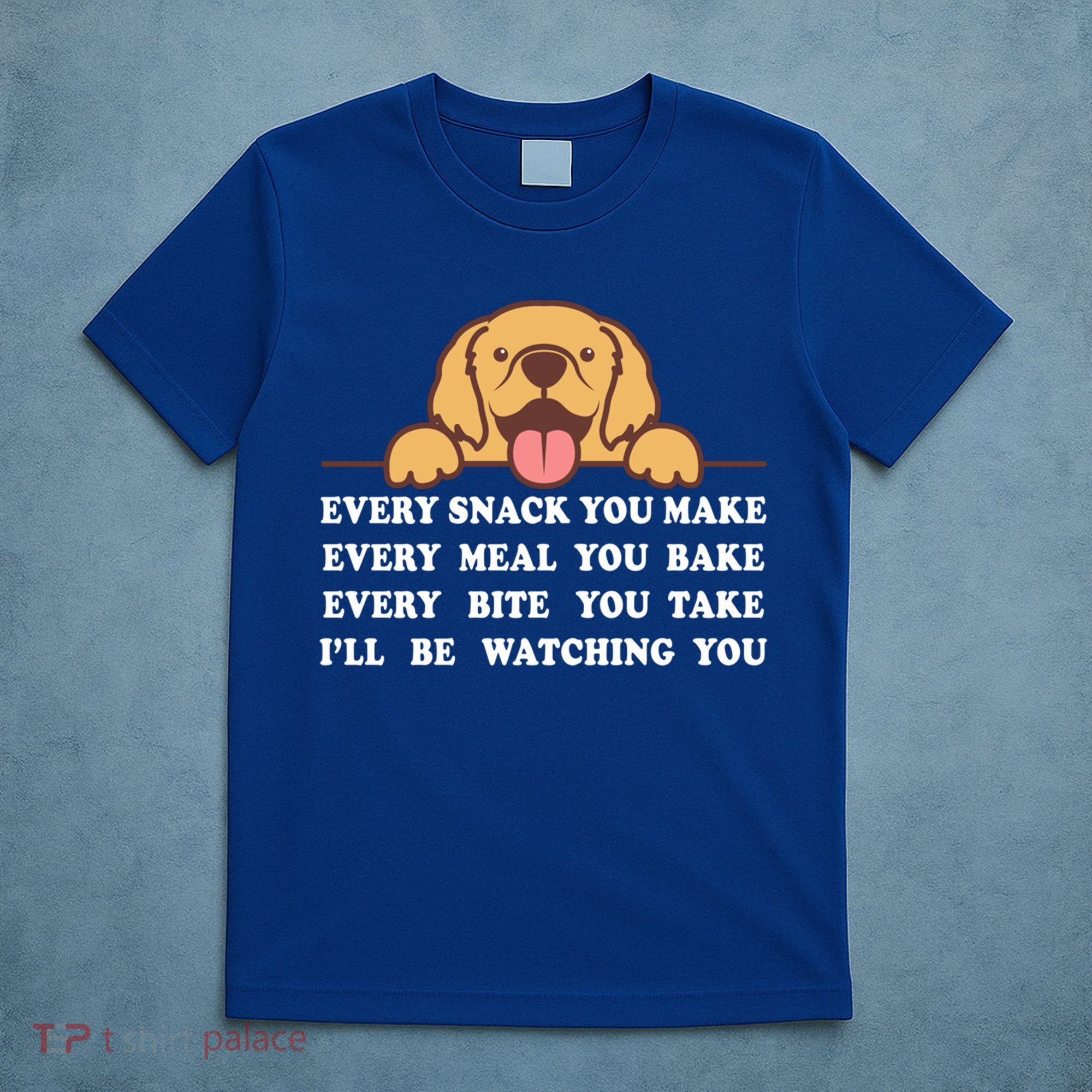 Funny Dog I'll Be Watching You Cute For Dog Mom Dog Lover Funny Gift T-Shirt