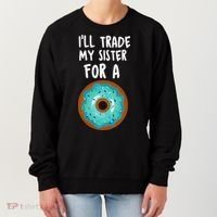 Funny Donut I'll Trade My Sister For A Donut Women's Sweatshirt thumb 0