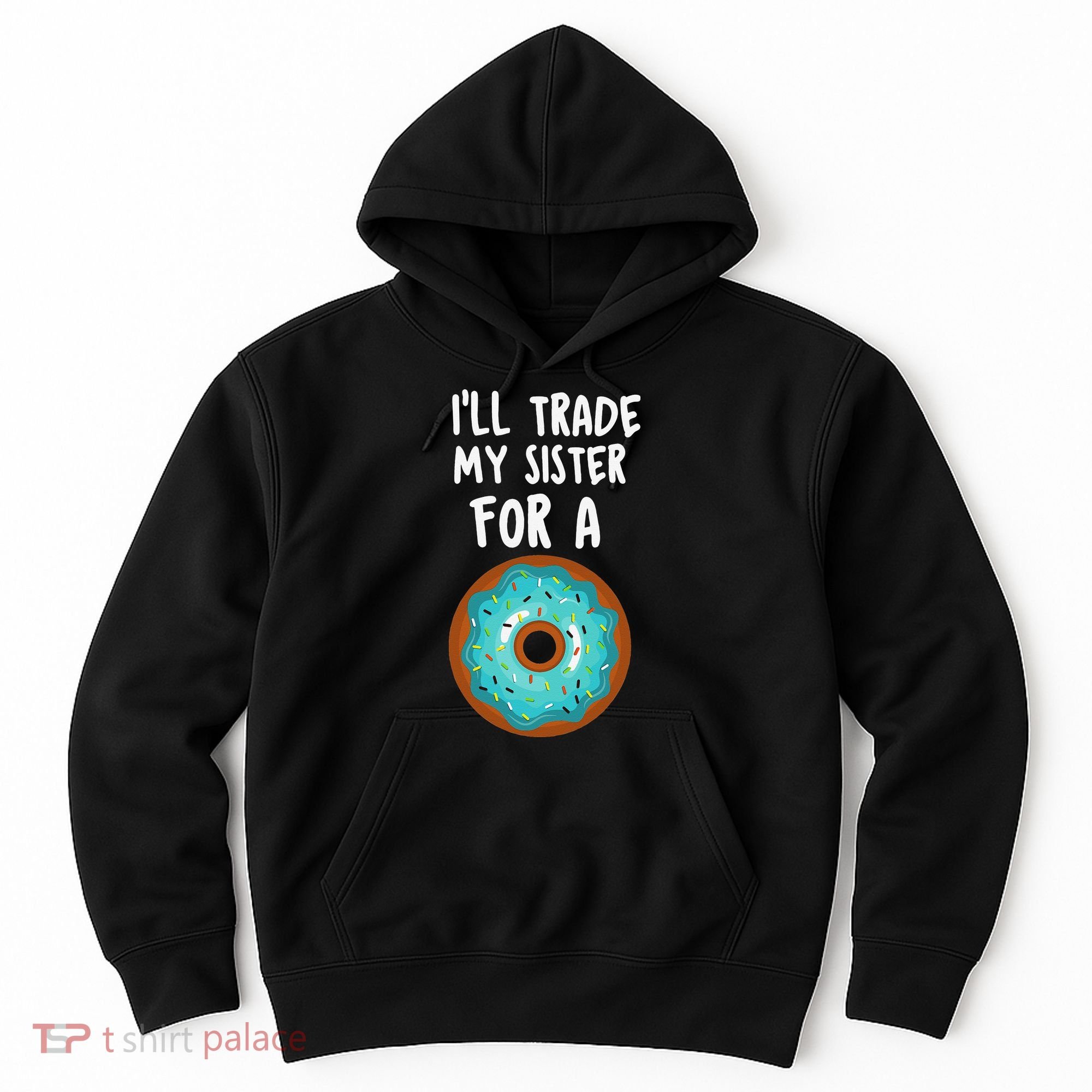Funny Donut I'll Trade My Sister For A Donut Hoodie