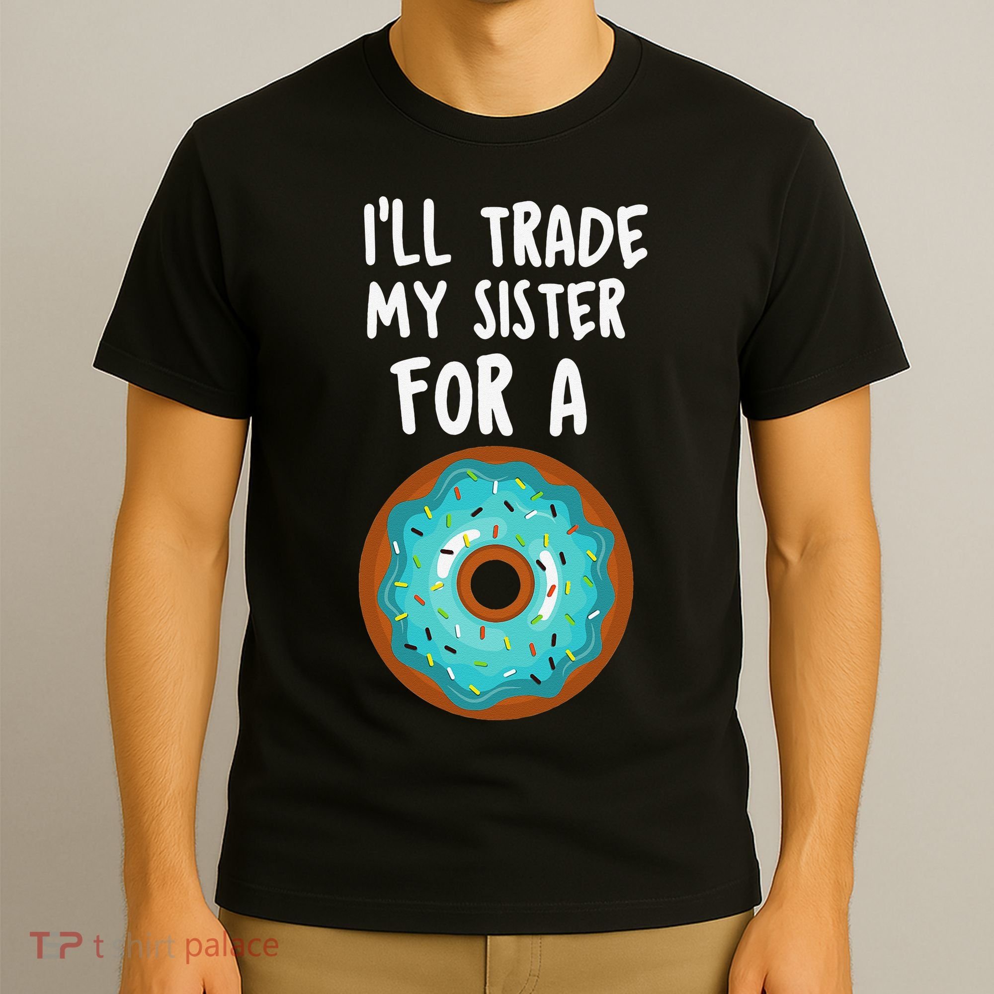 Funny Donut I'll Trade My Sister For A Donut T-Shirt