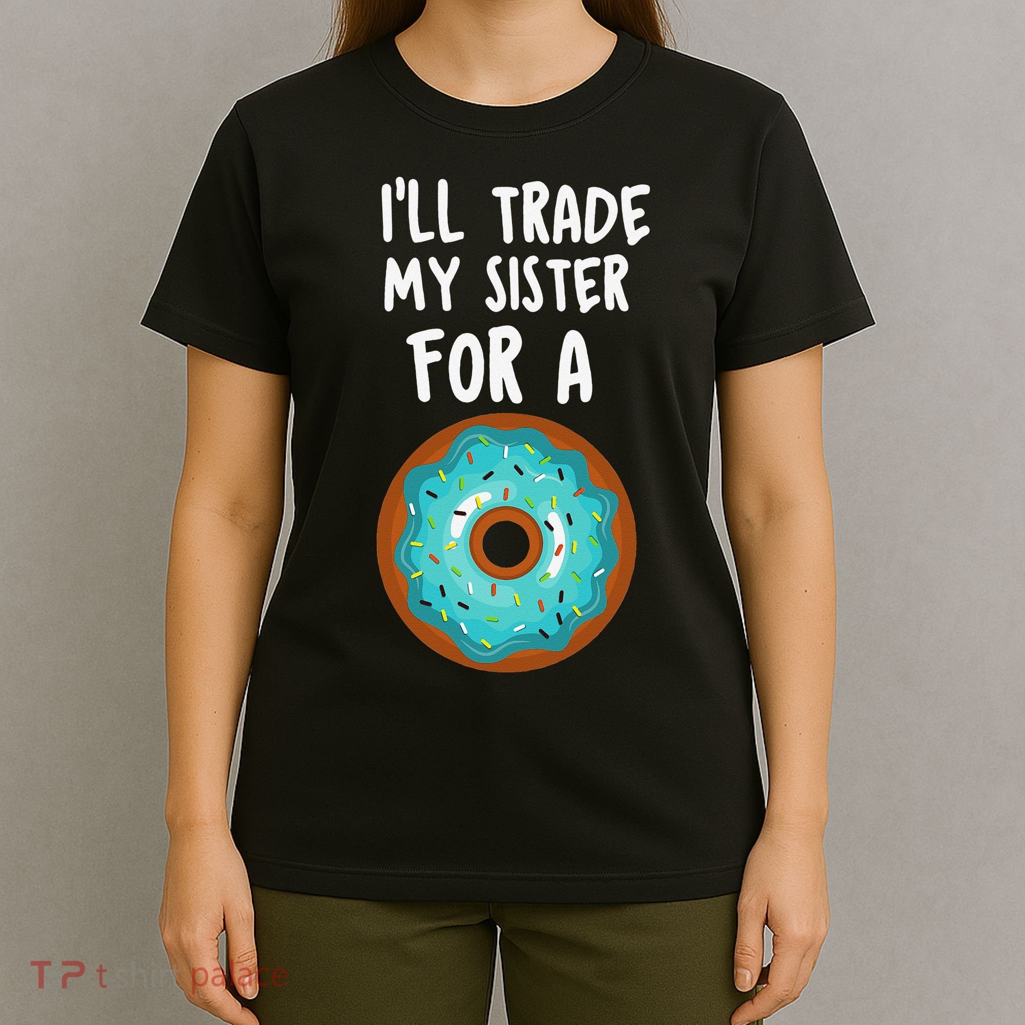 Funny Donut I'll Trade My Sister For A Donut T-Shirt