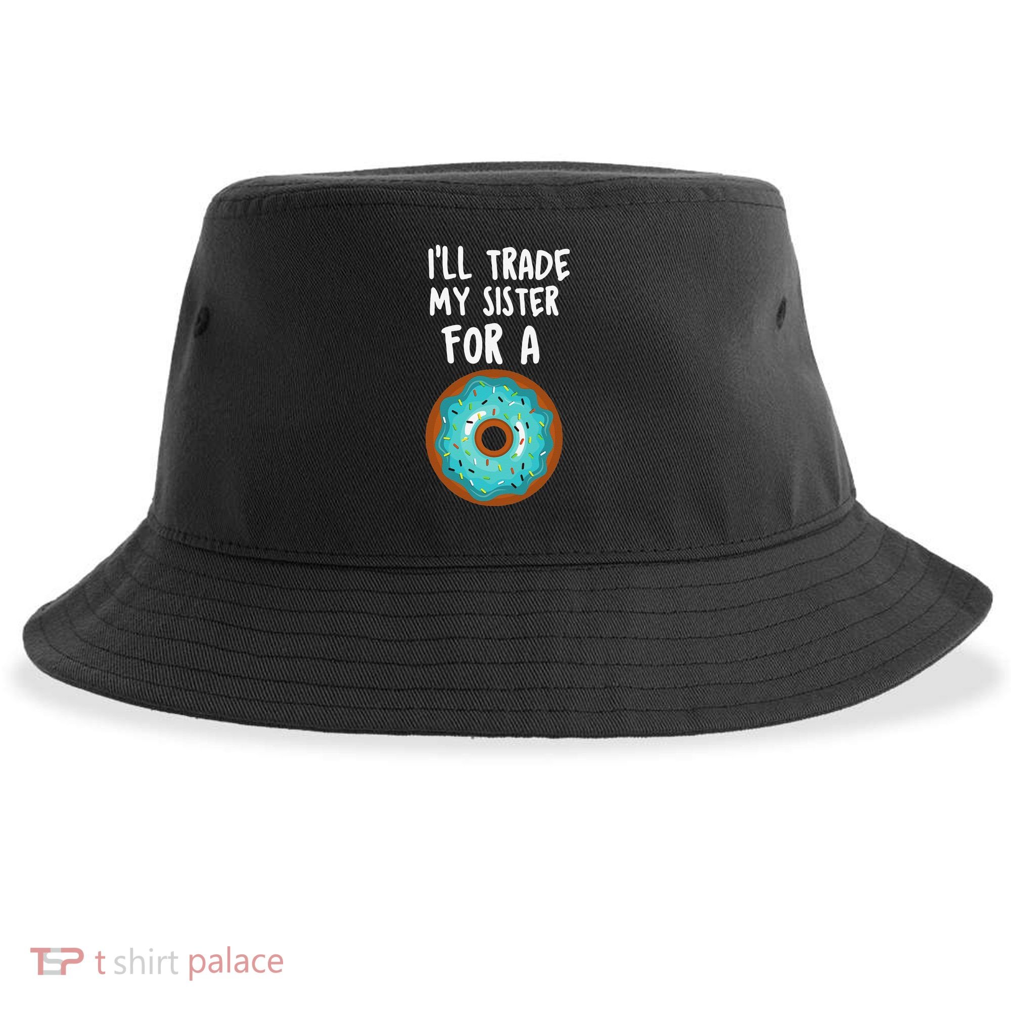 Funny Donut I'll Trade My Sister For A Donut Sustainable Bucket Hat