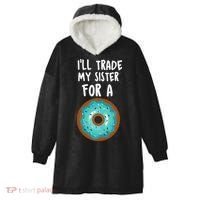 Funny Donut I'll Trade My Sister For A Donut Hooded Wearable Blanket thumb 0