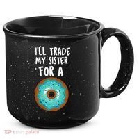 Funny Donut I'll Trade My Sister For A Donut 15oz Campfire Ceramic Mug thumb 0