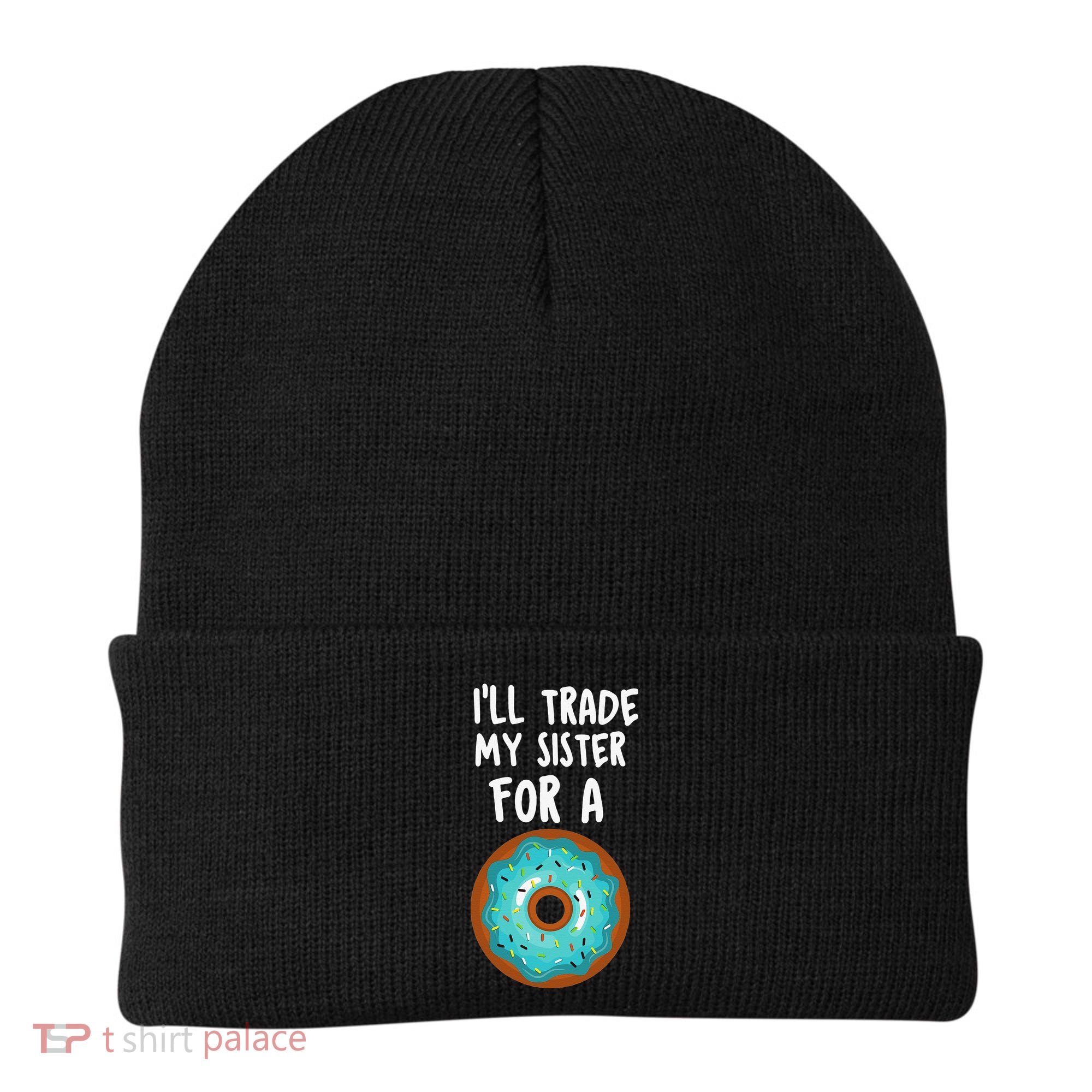 Funny Donut I'll Trade My Sister For A Donut Beanie