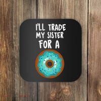 Funny Donut I'll Trade My Sister For A Donut Coaster thumb 0