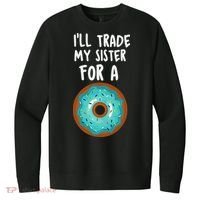 Funny Donut I'll Trade My Sister For A Donut V.I.T. Fleece Crew Sweatshirt thumb 0