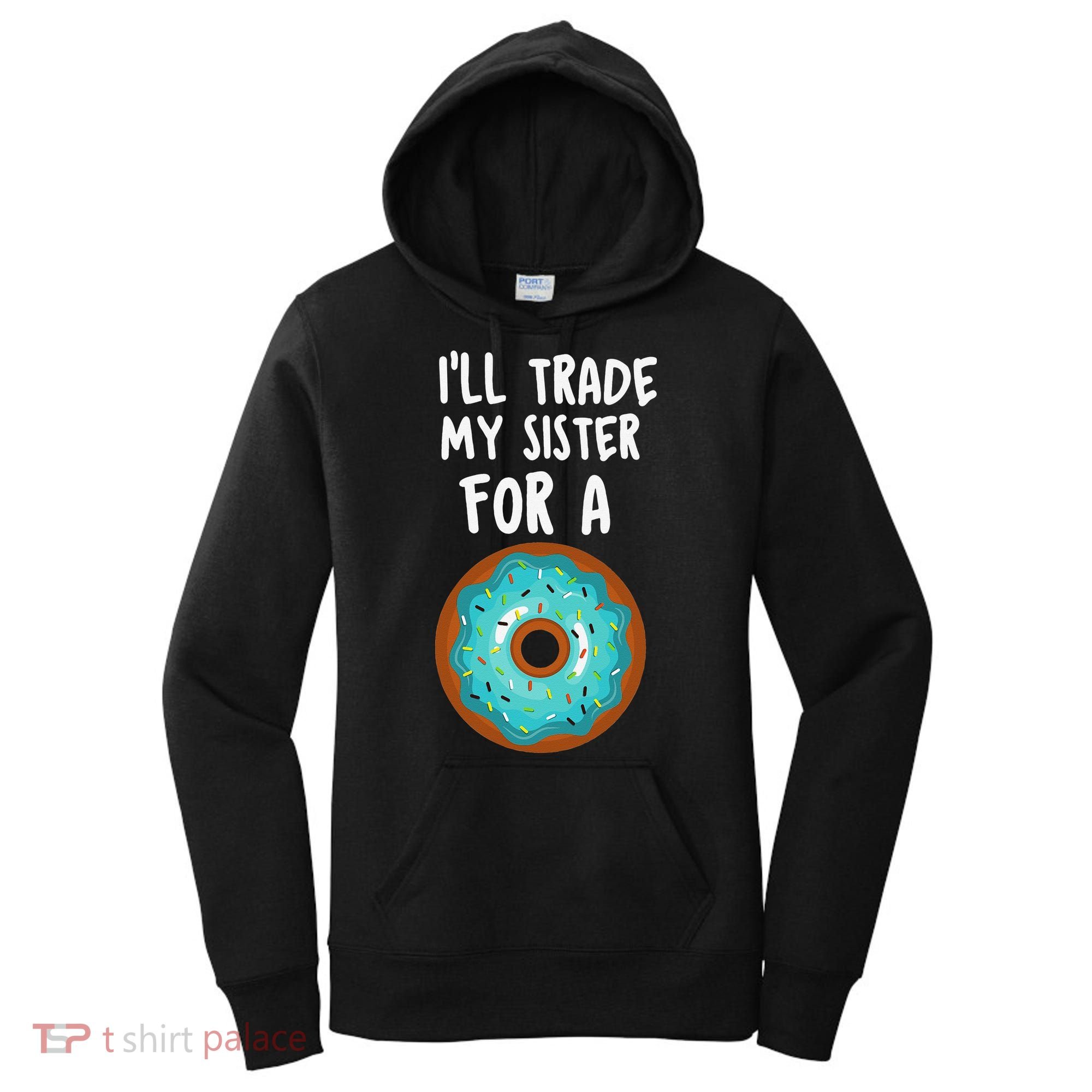 Funny Donut I'll Trade My Sister For A Donut Women's Hoodie