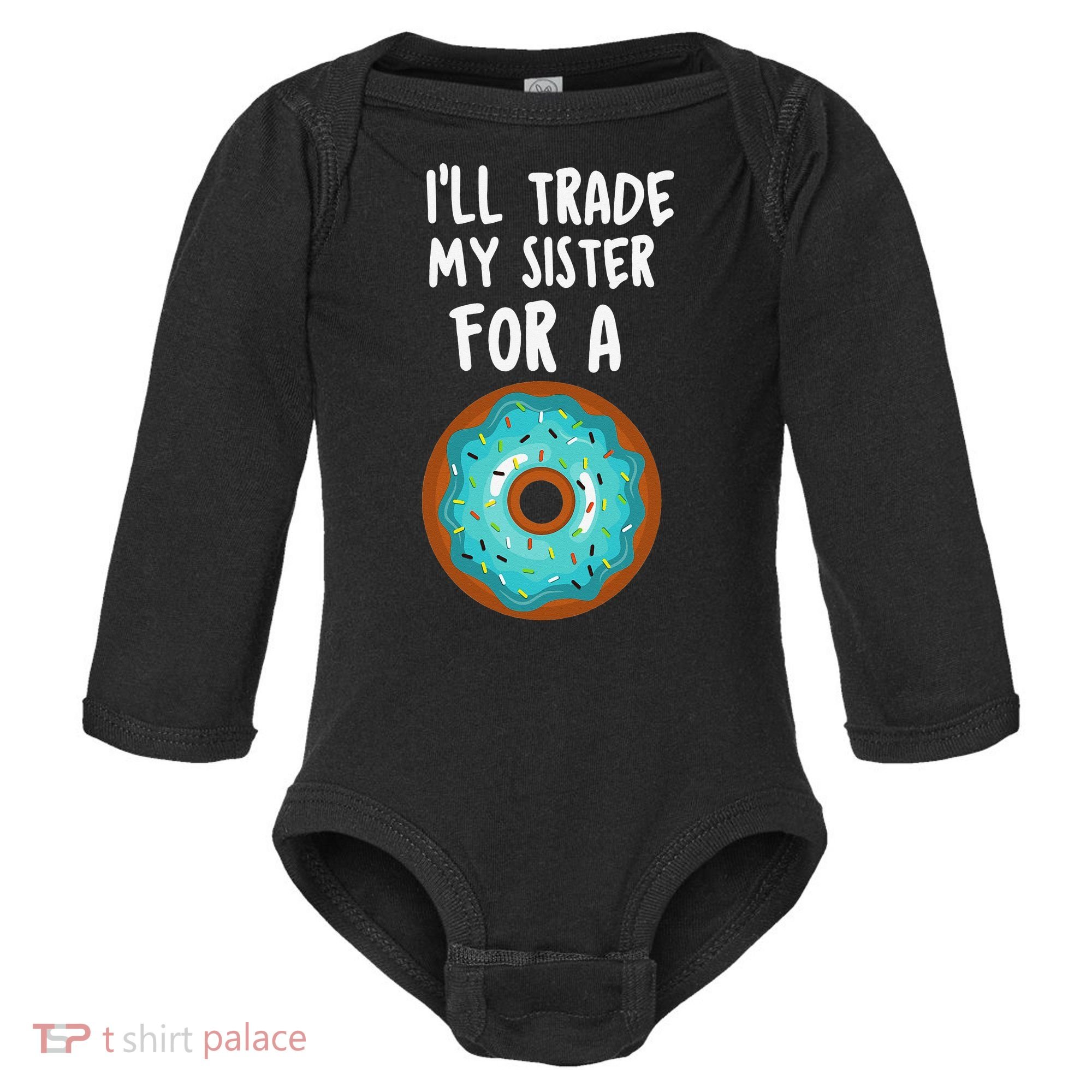 Funny Donut I'll Trade My Sister For A Donut Baby Long Sleeve Bodysuit