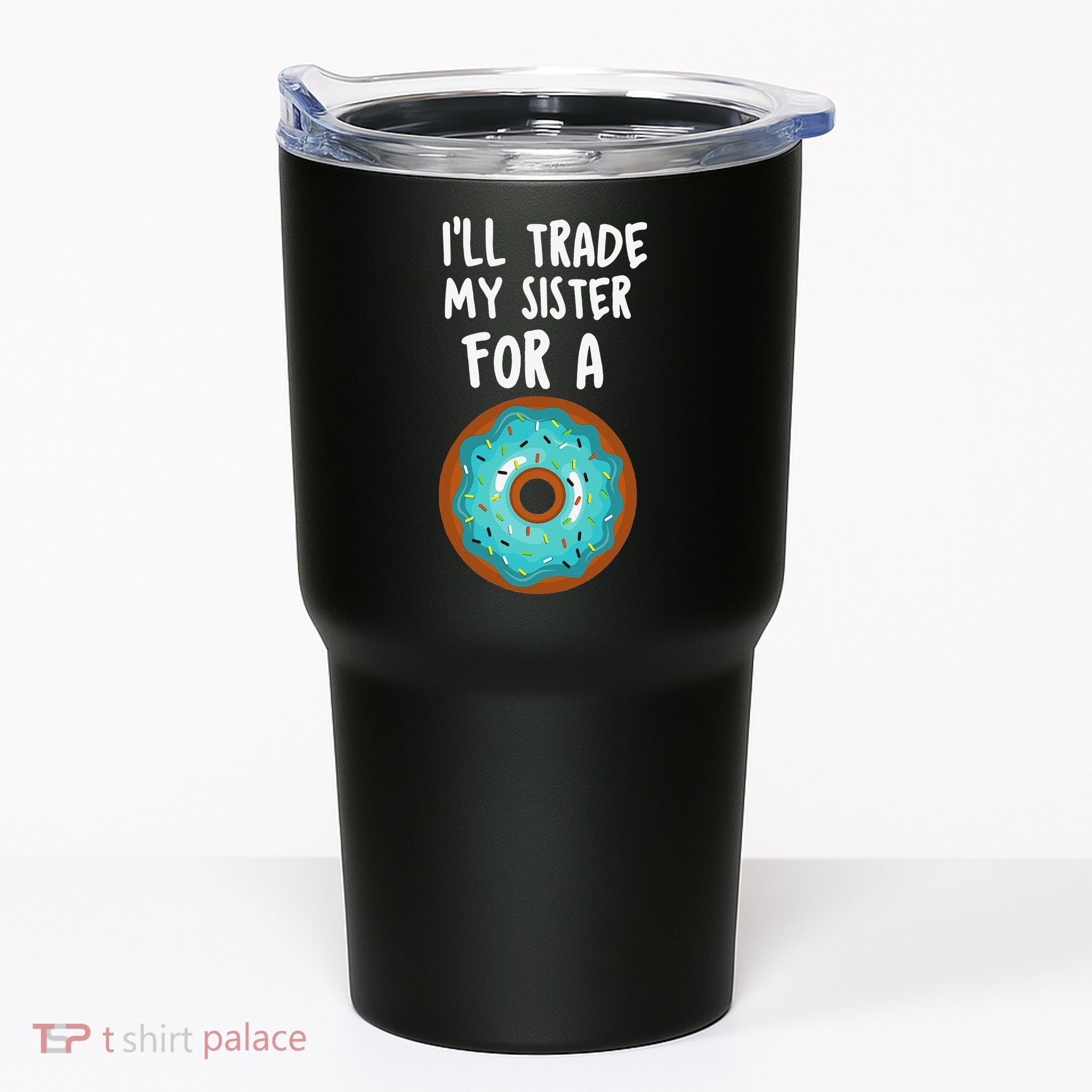 Funny Donut I'll Trade My Sister For A Donut Tumbler