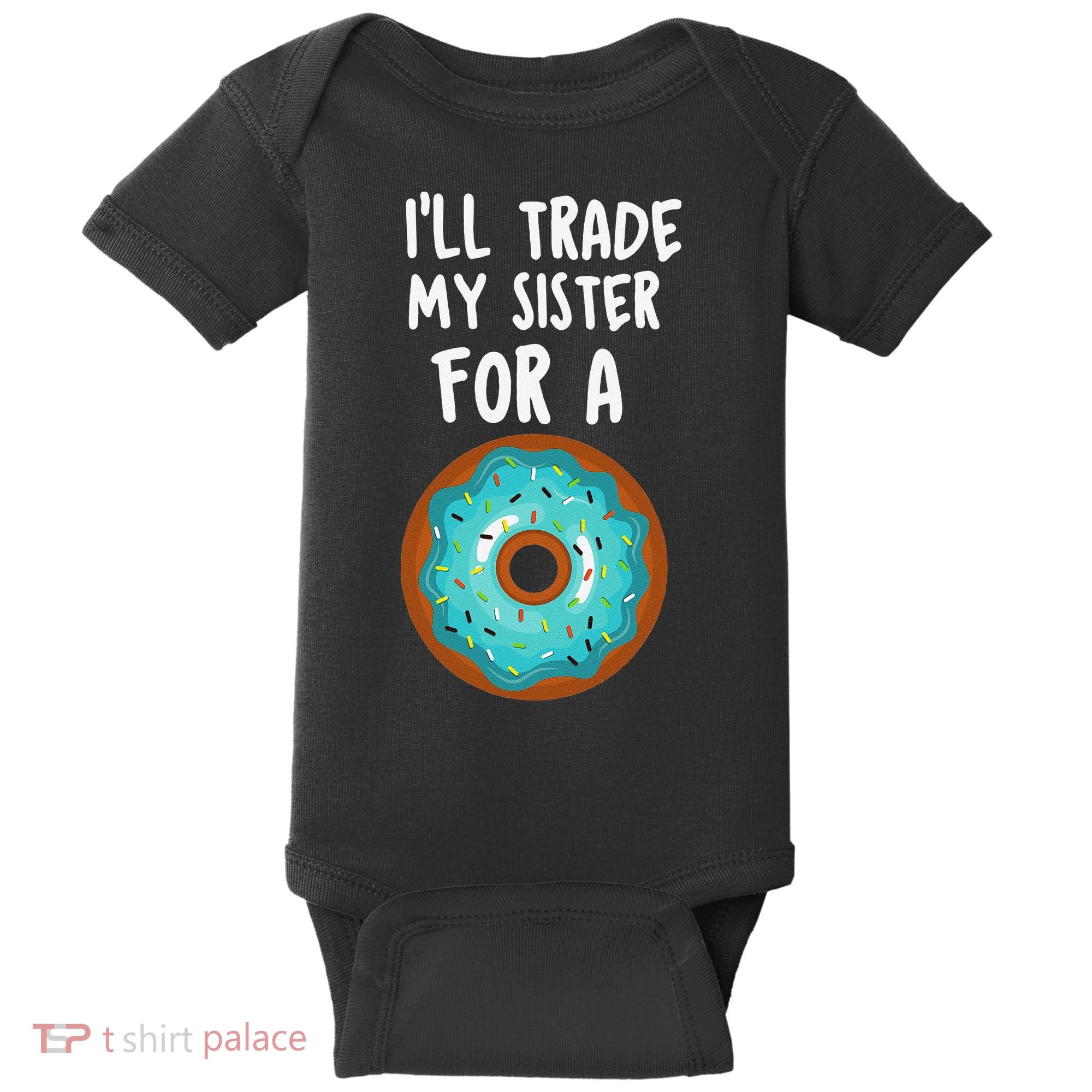 Funny Donut I'll Trade My Sister For A Donut Baby Bodysuit