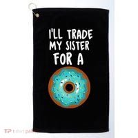 Funny Donut I'll Trade My Sister For A Donut Golf Towel thumb 0