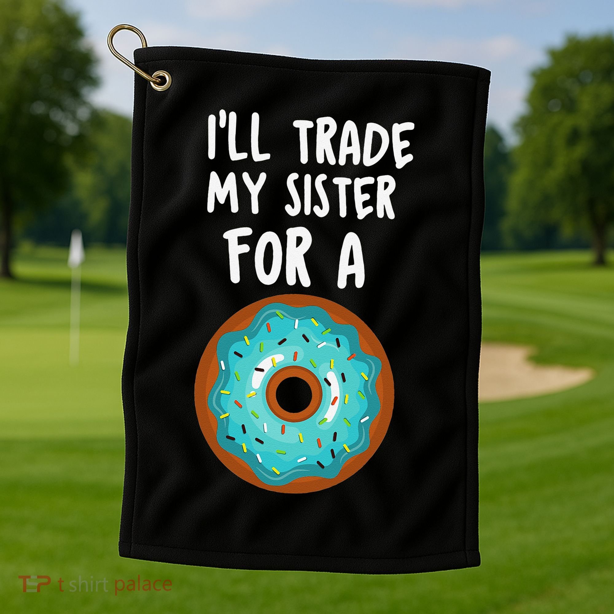 Funny Donut I'll Trade My Sister For A Donut Golf Towel
