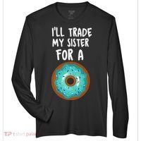 Funny Donut I'll Trade My Sister For A Donut Zone Performance Long-Sleeve T-Shirt thumb 0