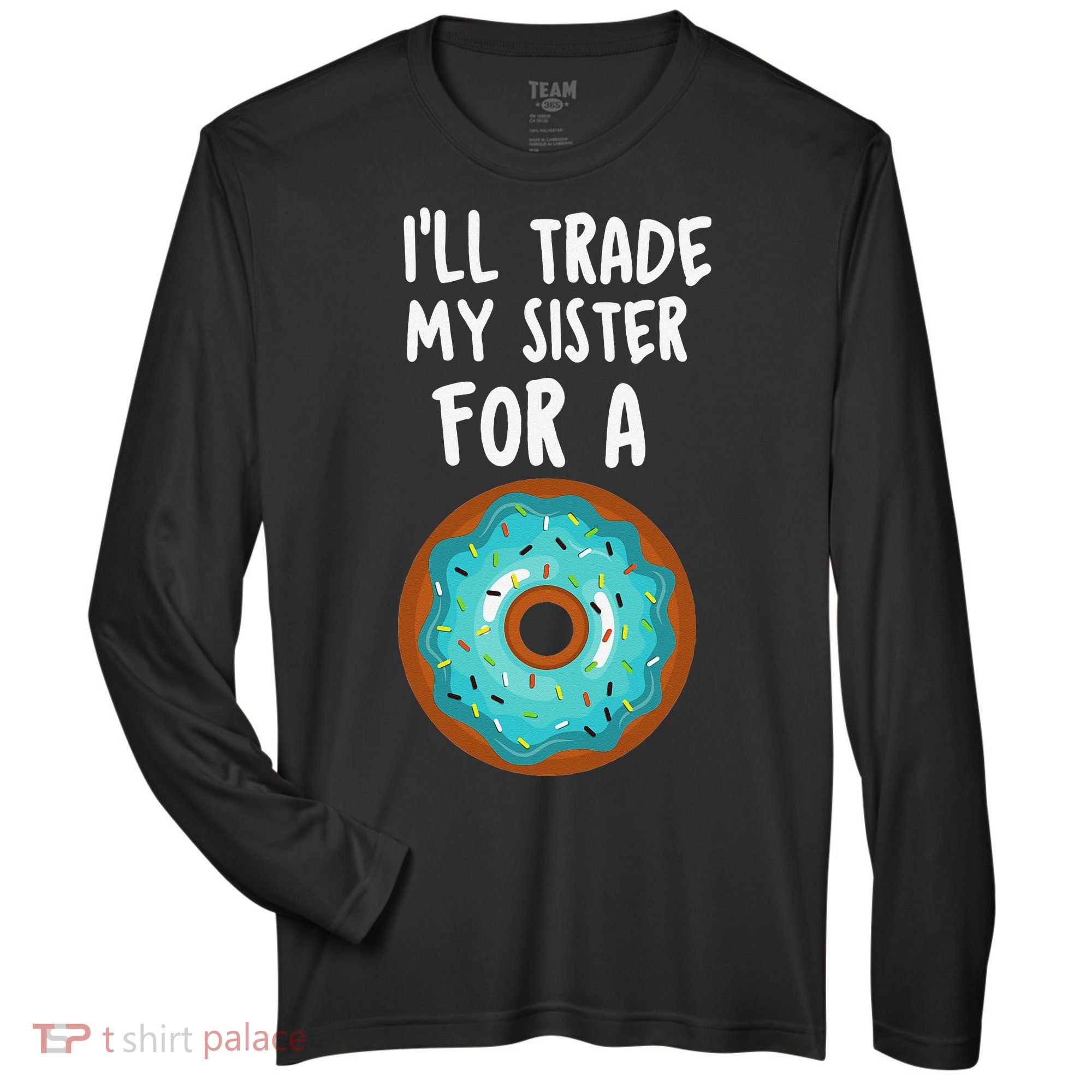 Funny Donut I'll Trade My Sister For A Donut Zone Performance Long-Sleeve T-Shirt