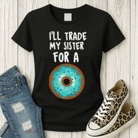 Funny Donut I'll Trade My Sister For A Donut Women's T-Shirt thumb 3