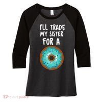 Funny Donut I'll Trade My Sister For A Donut Women's Tri-Blend 3/4-Sleeve Raglan Shirt thumb 0