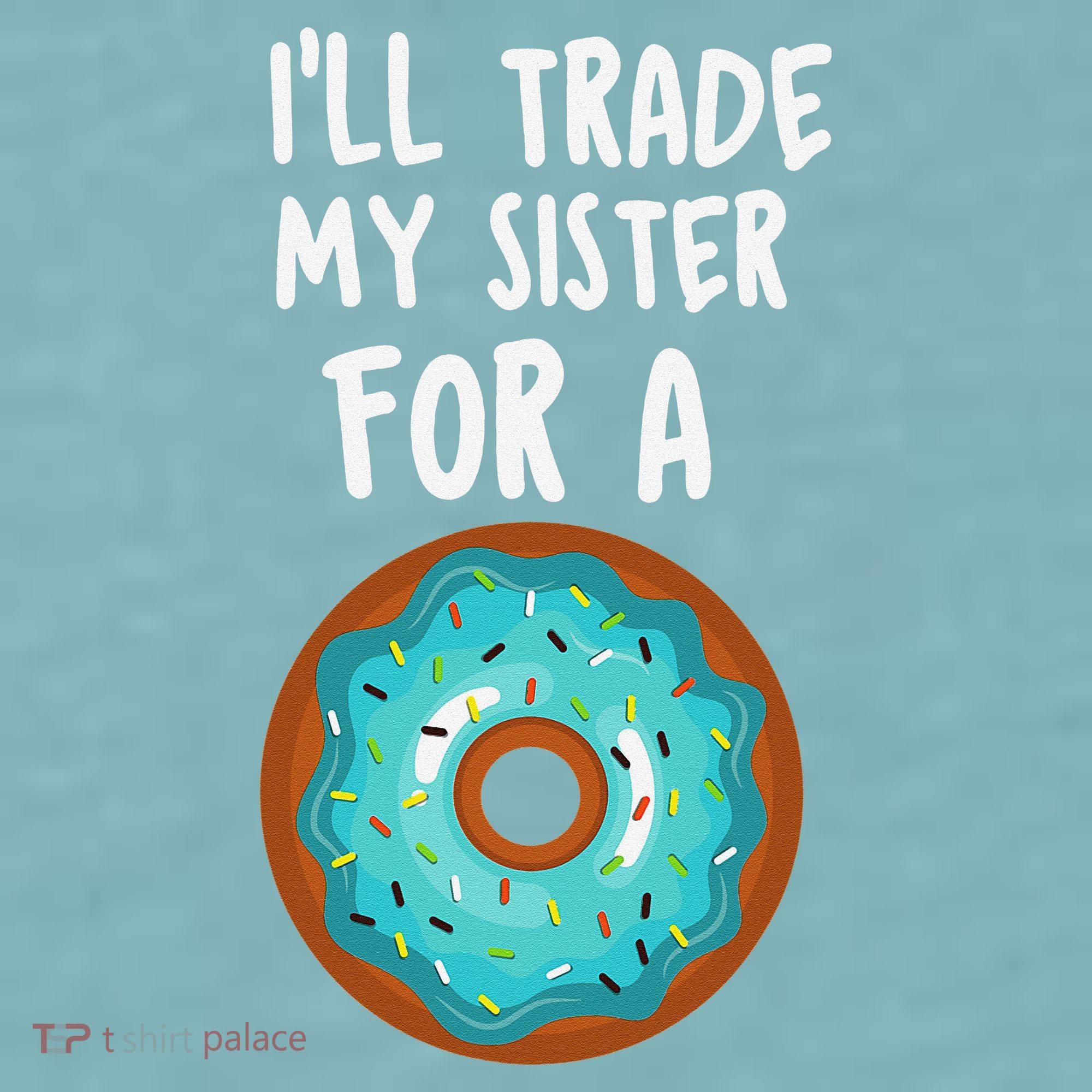 Funny Donut I'll Trade My Sister For A Donut Sueded Cloud Jersey T-Shirt