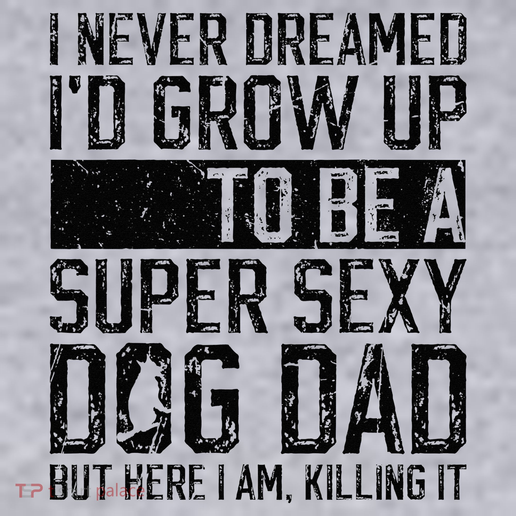 Father's Day I Never Dreamed I'd be a Super Sexy Dog Dad Women's Sweatshirt