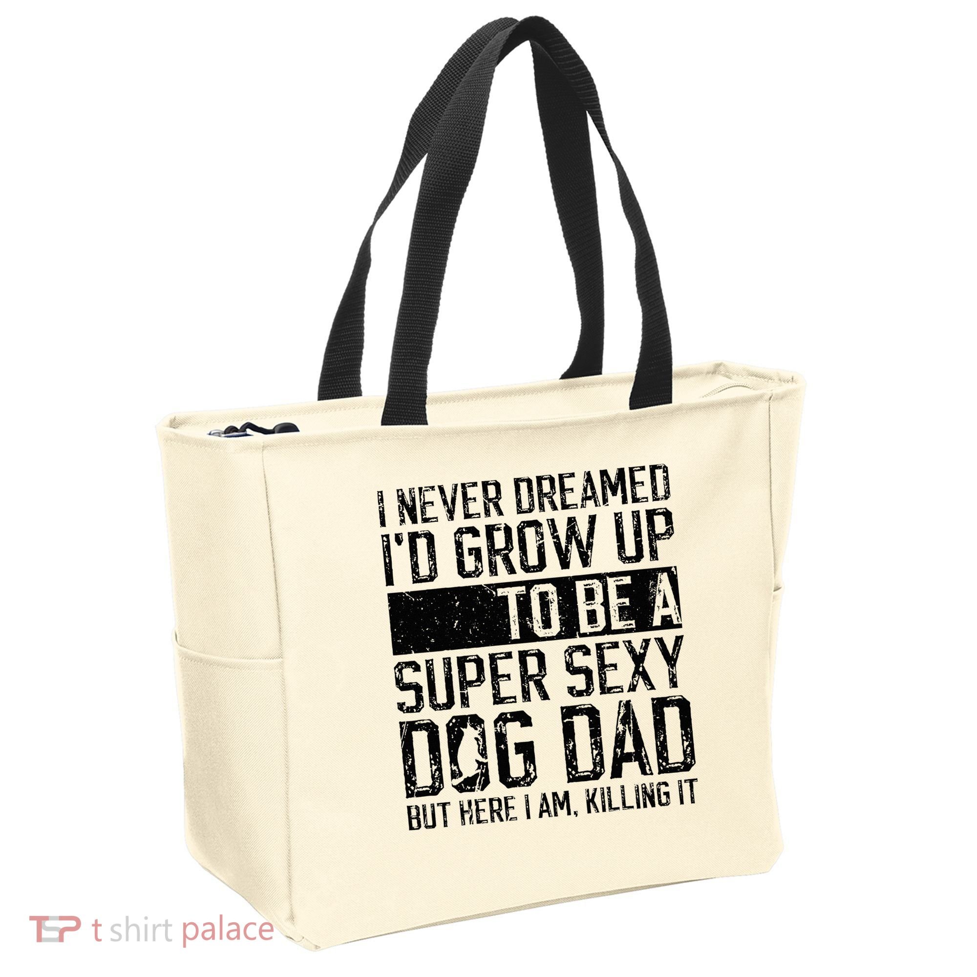 Father's Day I Never Dreamed I'd be a Super Sexy Dog Dad Tote Bag
