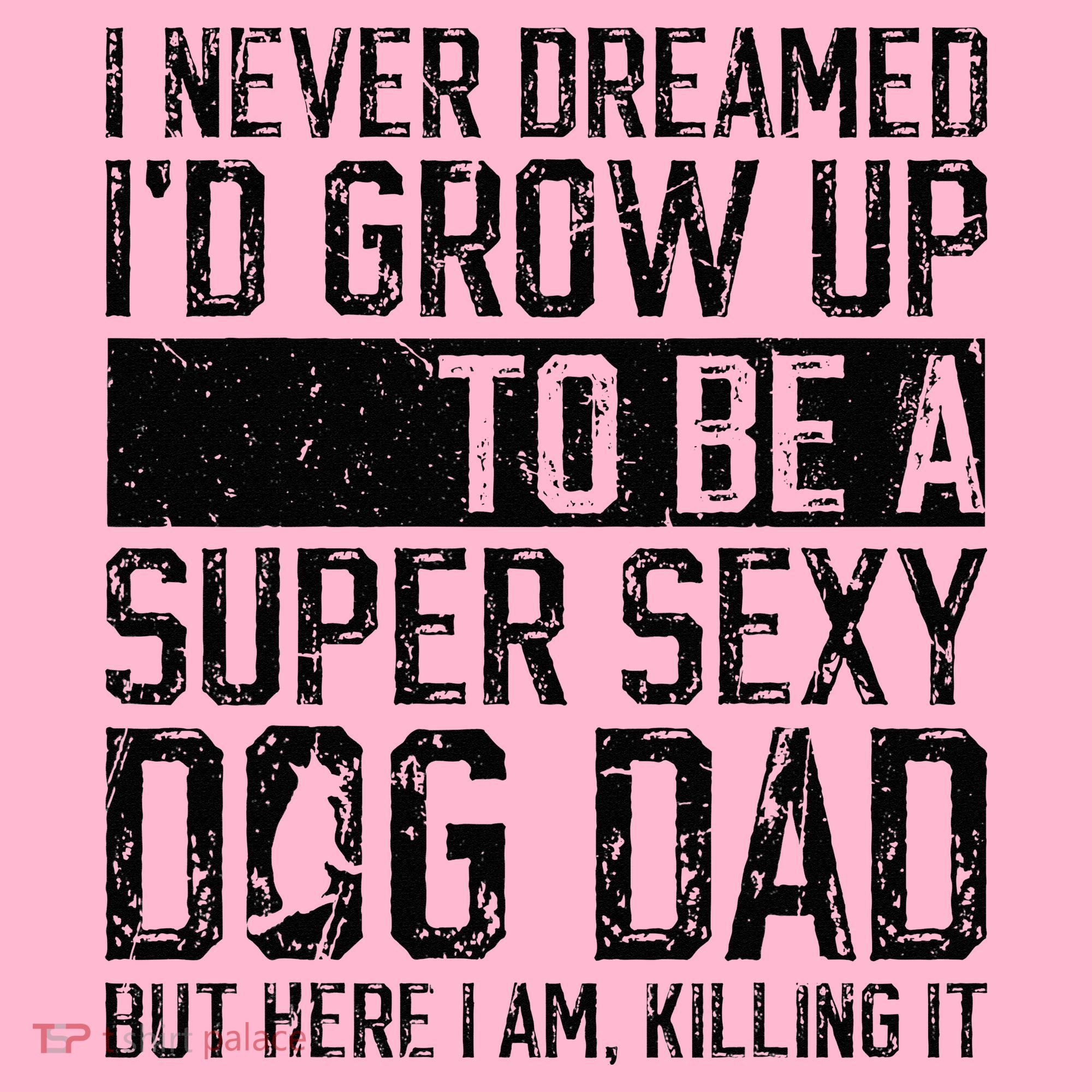 Father's Day I Never Dreamed I'd be a Super Sexy Dog Dad Coaster