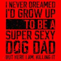 Father's Day I Never Dreamed I'd be a Super Sexy Dog Dad Santa Hat thumb 1