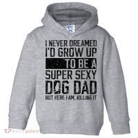 Father's Day I Never Dreamed I'd be a Super Sexy Dog Dad Toddler Hoodie thumb 0