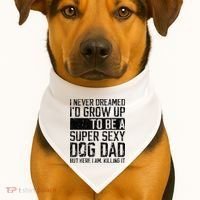Father's Day I Never Dreamed I'd be a Super Sexy Dog Dad USA-Made Doggie Bandana thumb 1
