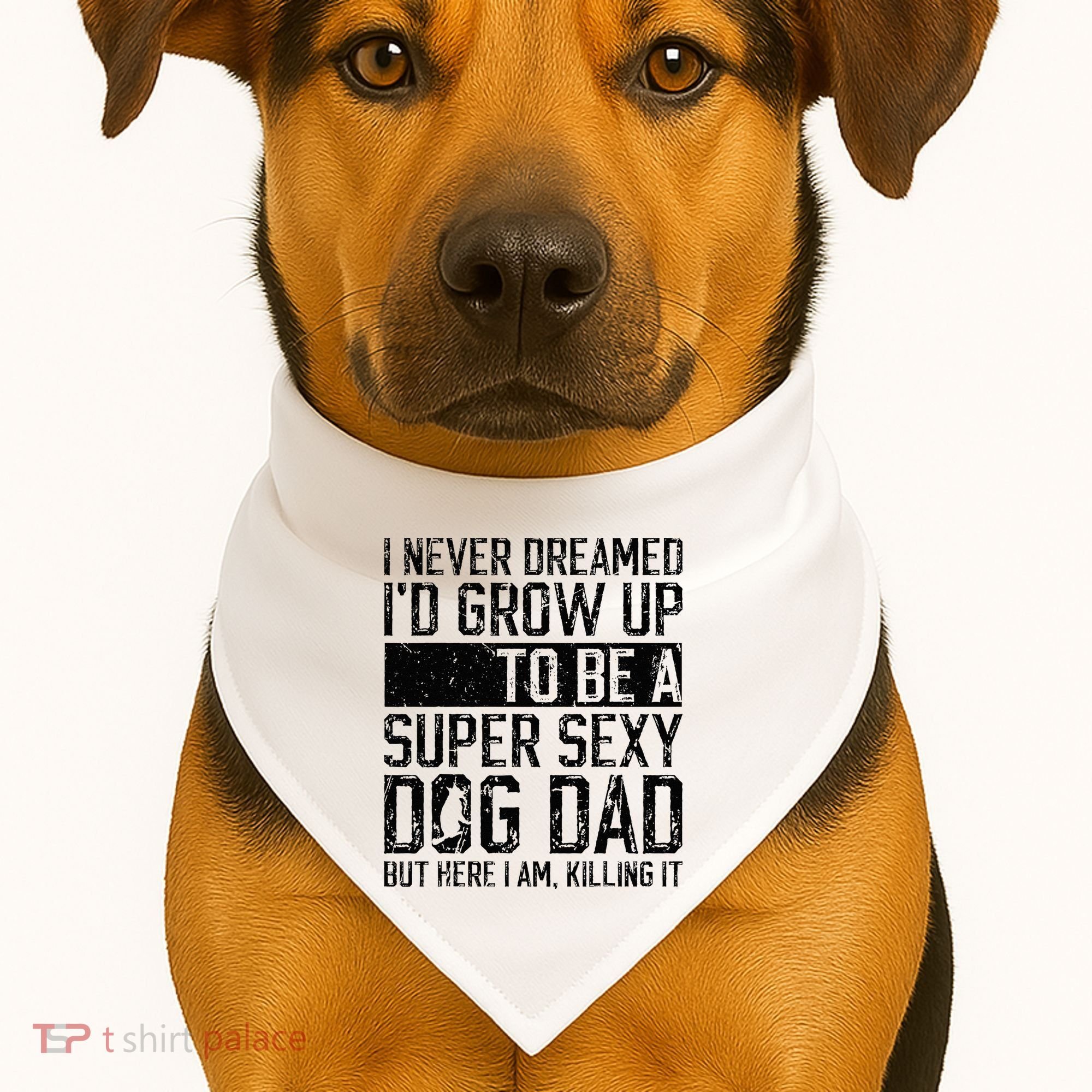 Father's Day I Never Dreamed I'd be a Super Sexy Dog Dad USA-Made Doggie Bandana
