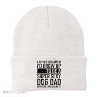 Father's Day I Never Dreamed I'd be a Super Sexy Dog Dad Beanie thumb 0