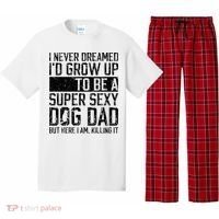 Father's Day I Never Dreamed I'd be a Super Sexy Dog Dad Pajama Set thumb 0