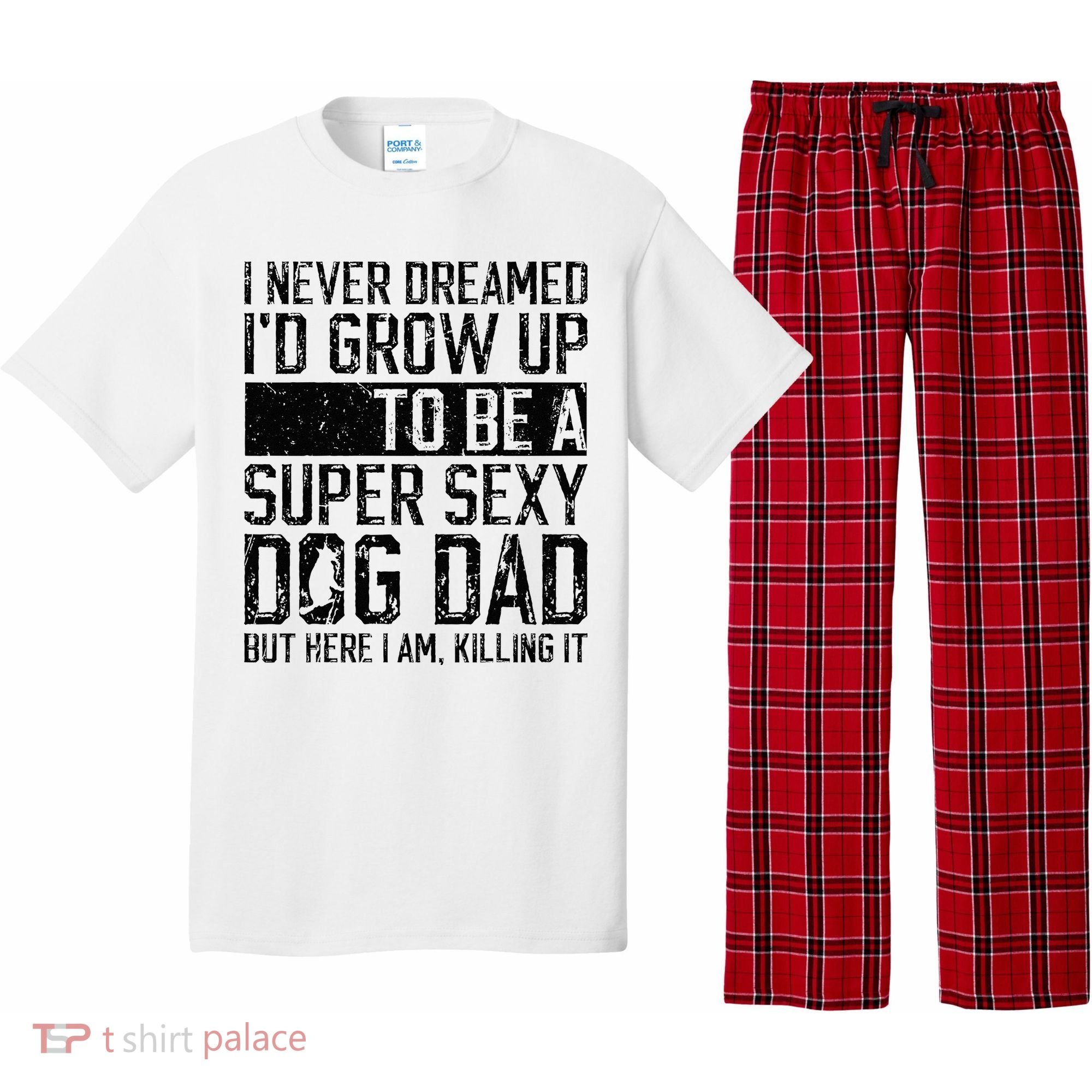 Father's Day I Never Dreamed I'd be a Super Sexy Dog Dad Pajama Set