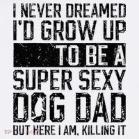 Father's Day I Never Dreamed I'd be a Super Sexy Dog Dad Women's Tank Top thumb 5