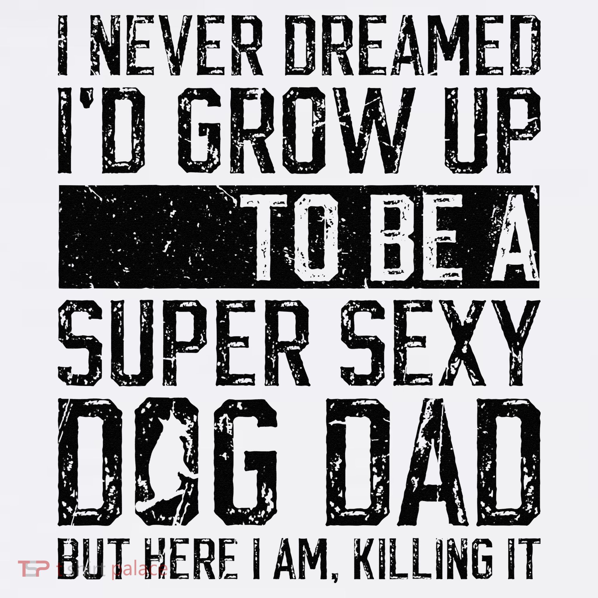 Father's Day I Never Dreamed I'd be a Super Sexy Dog Dad Women's Tank Top