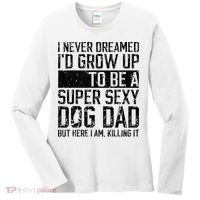 Father's Day I Never Dreamed I'd be a Super Sexy Dog Dad Women's Long Sleeve Shirt thumb 0