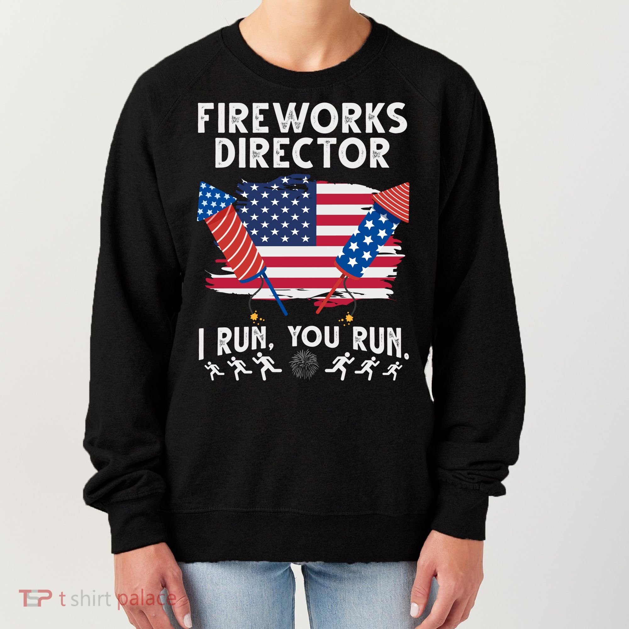 Fireworks Director I Run You Run 4th Of July Festive Women's Sweatshirt