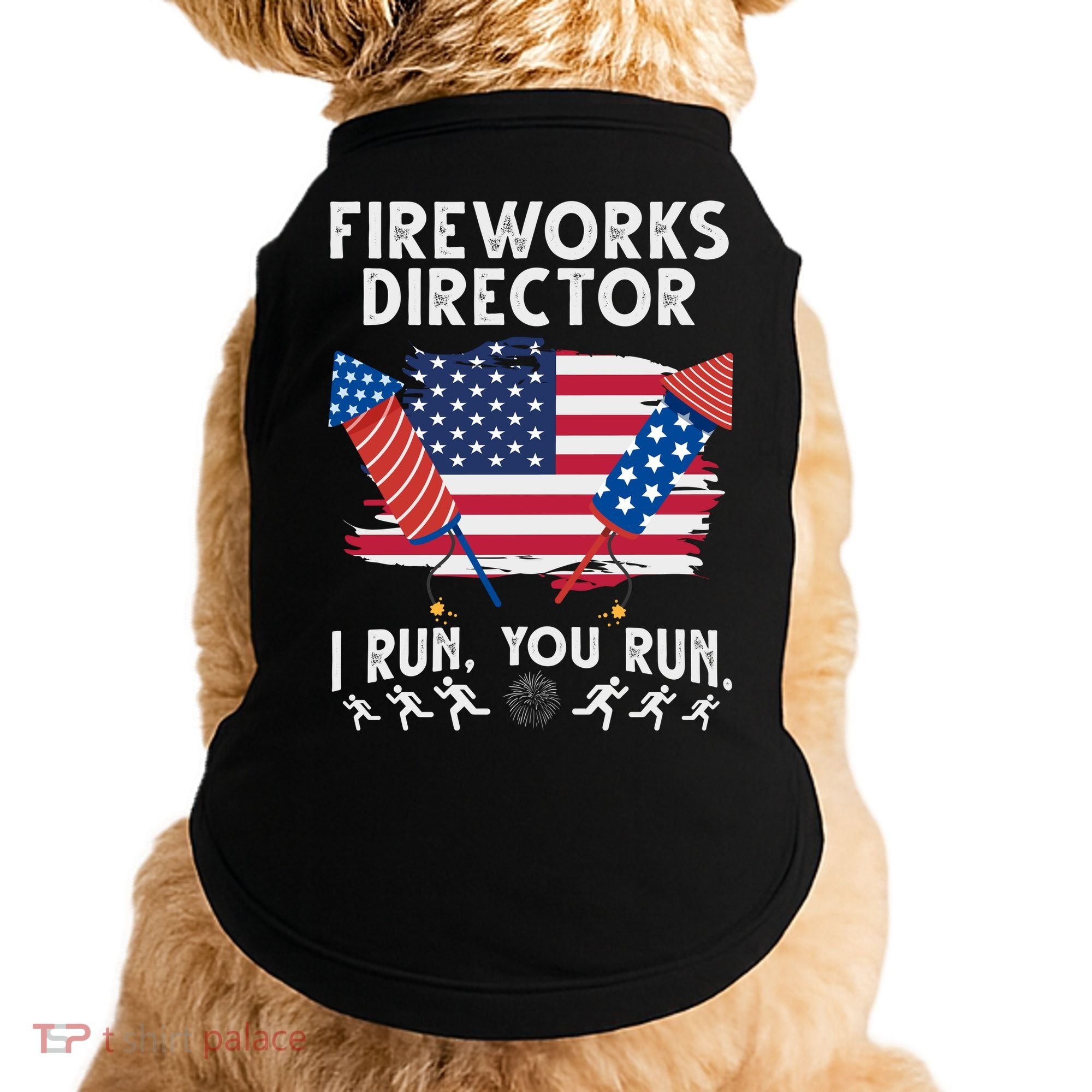Fireworks Director I Run You Run 4th Of July Festive Doggie Tank